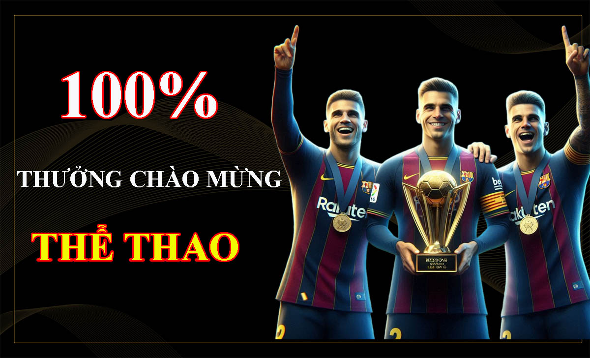 100% thưởng nạp lần đầu sảnh Thể thao